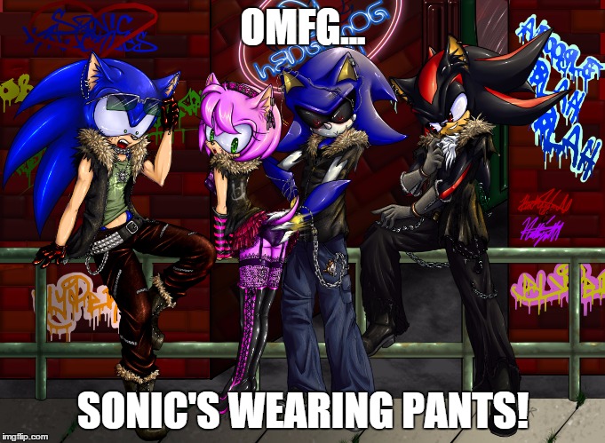 OMFG... SONIC'S WEARING PANTS! | image tagged in sonic | made w/ Imgflip meme maker