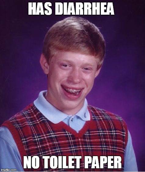 The worst situation ever | HAS DIARRHEA NO TOILET PAPER | image tagged in memes,bad luck brian | made w/ Imgflip meme maker