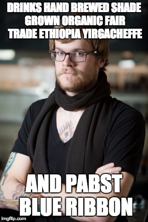 Hipster Barista | DRINKS HAND BREWED SHADE GROWN ORGANIC FAIR TRADE ETHIOPIA YIRGACHEFFE AND PABST BLUE RIBBON | image tagged in memes,hipster barista,AdviceAnimals | made w/ Imgflip meme maker