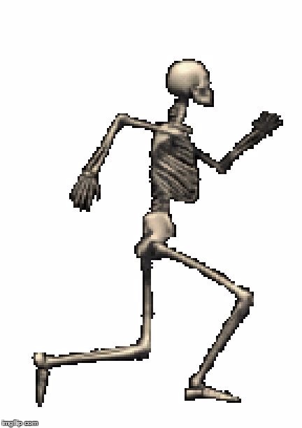 ` | image tagged in spooky skeleton walk | made w/ Imgflip meme maker