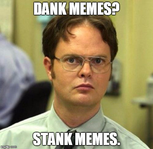 False | DANK MEMES? STANK MEMES. | image tagged in false,dank,memes,funny | made w/ Imgflip meme maker
