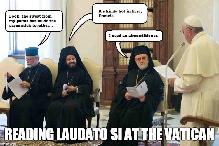 READING LAUDATO SI AT THE VATICAN | image tagged in laudato si | made w/ Imgflip meme maker