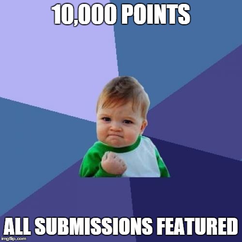 Success Kid Meme | 10,000 POINTS ALL SUBMISSIONS FEATURED | image tagged in memes,success kid | made w/ Imgflip meme maker