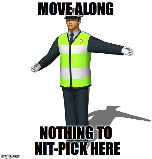 Move Along | MOVE ALONG NOTHING TO NIT-PICK HERE | image tagged in funny,imgflip,mods | made w/ Imgflip meme maker