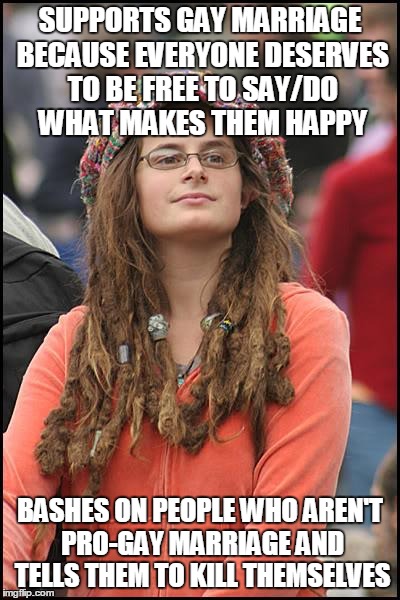 If America is about freedom, let people be free to stand up for what they believe in. Pro or non-pro-gay marriage. | SUPPORTS GAY MARRIAGE BECAUSE EVERYONE DESERVES TO BE FREE TO SAY/DO WHAT MAKES THEM HAPPY BASHES ON PEOPLE WHO AREN'T PRO-GAY MARRIAGE AND  | image tagged in memes,college liberal | made w/ Imgflip meme maker