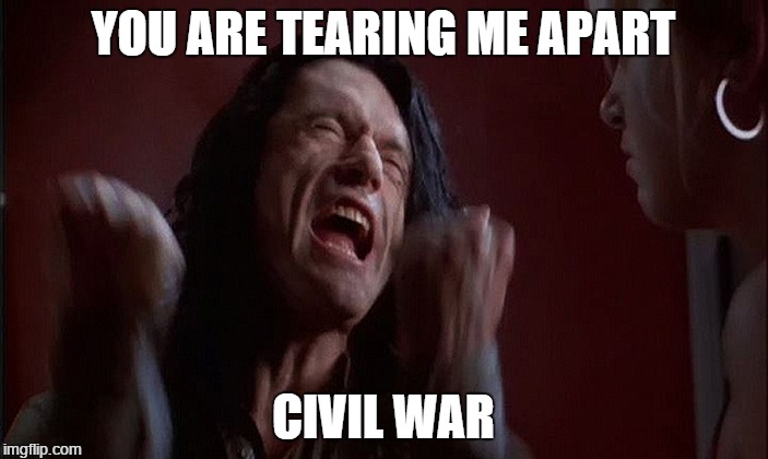 facebook has now jumped the shark | YOU ARE TEARING ME APART CIVIL WAR | image tagged in tommy wiseau,the room,tearing me apart | made w/ Imgflip meme maker