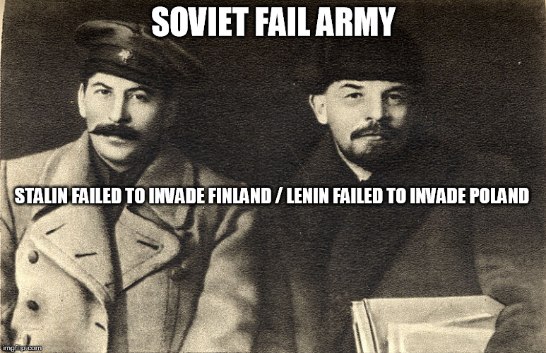 The real strengh of the red army | SOVIET FAIL ARMY STALIN FAILED TO INVADE FINLAND /LENIN FAILED TO INVADE POLAND | image tagged in soviet russia,stalin,war,finland,poland | made w/ Imgflip meme maker