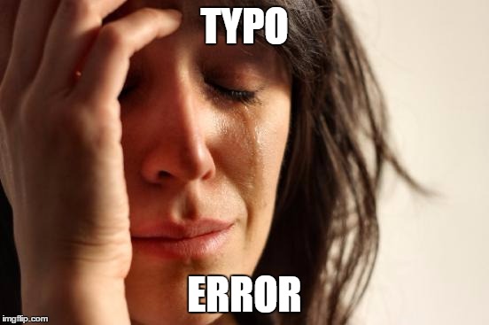 First World Problems Meme | TYPO ERROR | image tagged in memes,first world problems | made w/ Imgflip meme maker