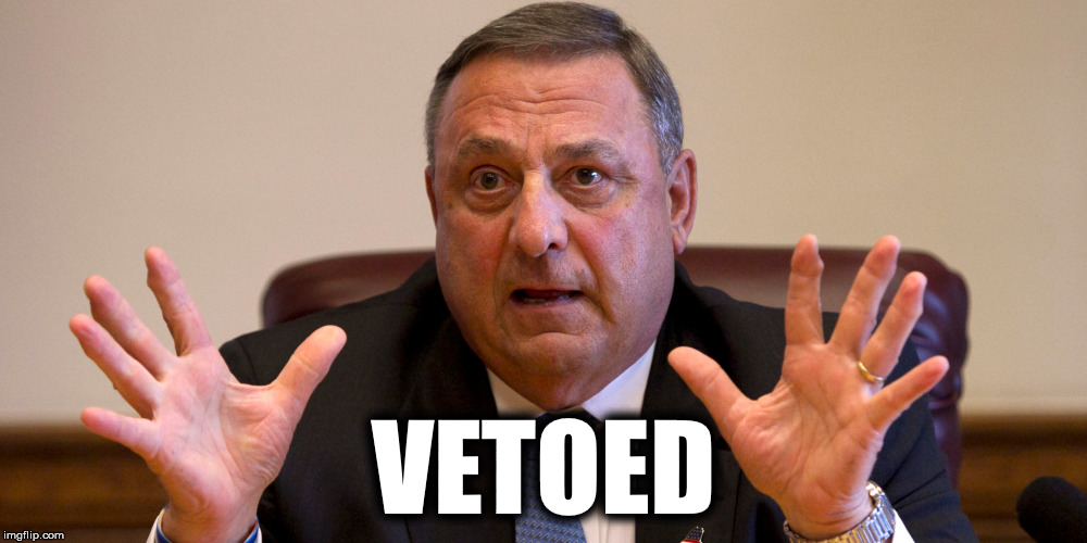 VETOED | image tagged in Maine | made w/ Imgflip meme maker