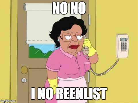 Consuela | NO NO I NO REENLIST | image tagged in memes,consuela | made w/ Imgflip meme maker