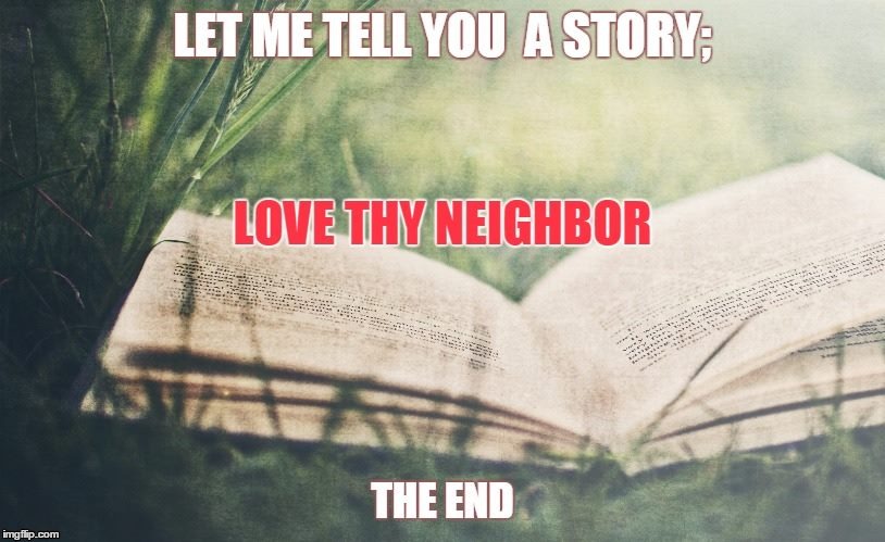 Love Thy Neighbor | image tagged in love,inspiration,racism | made w/ Imgflip meme maker
