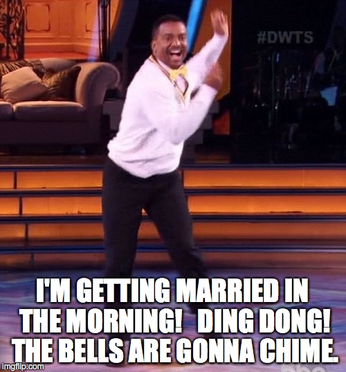 I'M GETTING MARRIED IN THE MORNING! 

DING DONG! THE BELLS ARE GONNA CHIME. | made w/ Imgflip meme maker