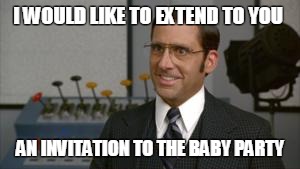 I would to extend to you an invitation to the pants party | I WOULD LIKE TO EXTEND TO YOU AN INVITATION TO THE BABY PARTY | image tagged in i would to extend to you an invitation to the pants party | made w/ Imgflip meme maker