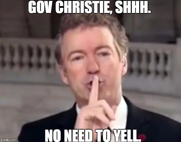 Rand Paul Shh | GOV CHRISTIE, SHHH. NO NEED TO YELL. | image tagged in rand paul shh,rand paul,election 2016,road to whitehouse campaine,election | made w/ Imgflip meme maker