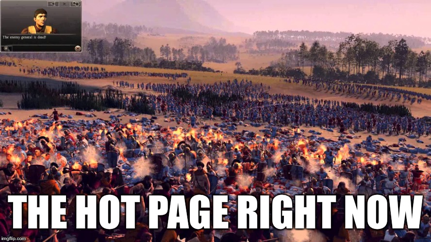 THE HOT PAGE RIGHT NOW | image tagged in flame war | made w/ Imgflip meme maker