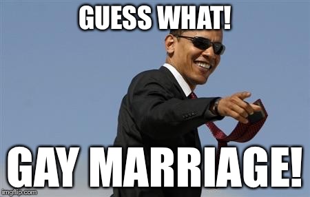 GUESS WHAT! GAY MARRIAGE! | made w/ Imgflip meme maker