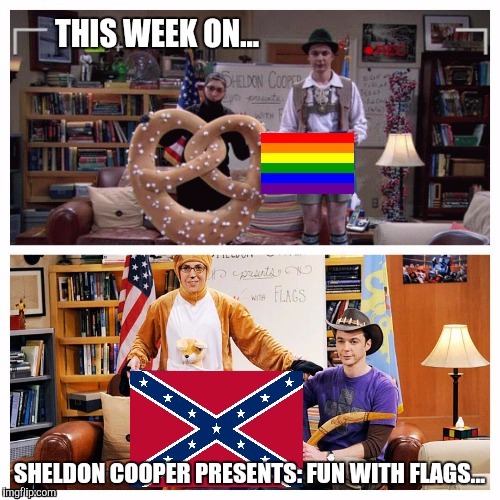 image tagged in big bang theory,confederate flag,gay marriage,gay | made w/ Imgflip meme maker