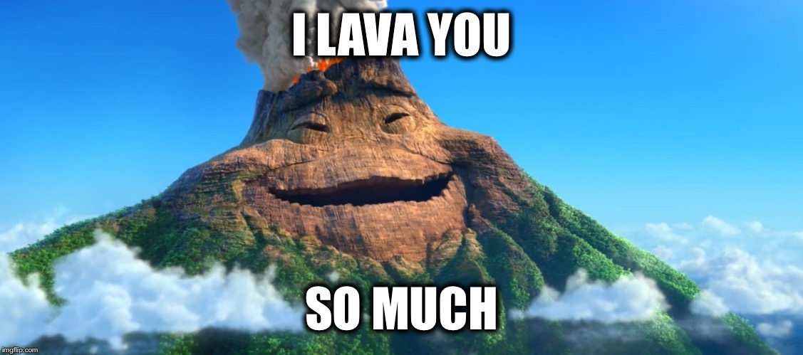 Lava | I LAVA YOU SO MUCH | image tagged in lava | made w/ Imgflip meme maker