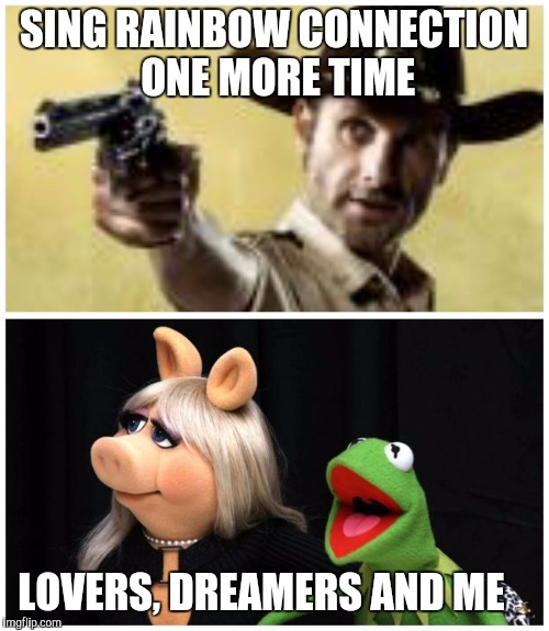 SING RAINBOW CONNECTION ONE MORE TIME LOVERS, DREAMERS AND ME | image tagged in kermit | made w/ Imgflip meme maker