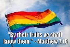 Rainbow flag | "By their fruits ye shall know them." --Matthew 7:16 | image tagged in rainbow flag | made w/ Imgflip meme maker