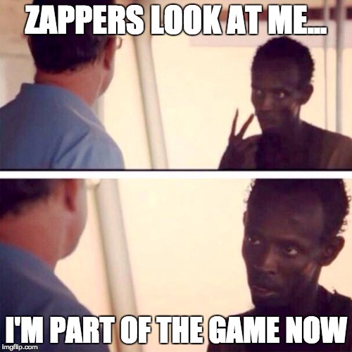 Captain Phillips - I'm The Captain Now Meme | ZAPPERS LOOK AT ME... I'M PART OF THE GAME NOW | image tagged in memes,captain phillips - i'm the captain now | made w/ Imgflip meme maker