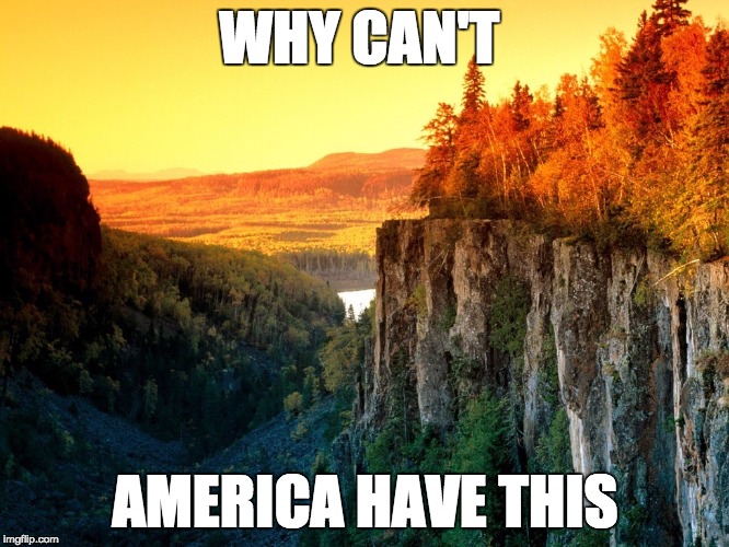 WHY CAN'T AMERICA HAVE THIS | made w/ Imgflip meme maker