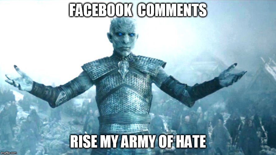 FACEBOOK  COMMENTS RISE MY ARMY OF HATE | image tagged in king,facebook | made w/ Imgflip meme maker
