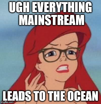 So do all the drains according to finding nemo | UGH EVERYTHING MAINSTREAM LEADS TO THE OCEAN | image tagged in memes,hipster ariel,socks,shoes,pants,its gonna cost you your voice | made w/ Imgflip meme maker