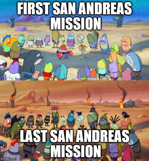 SpongeBob Apocalypse | FIRST SAN ANDREAS MISSION LAST SAN ANDREAS MISSION | image tagged in spongebob apocalypse,gta | made w/ Imgflip meme maker