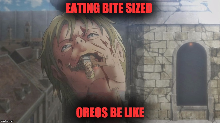 Eating Bite Sized Oreos Be Like | EATING BITE SIZED OREOS BE LIKE | image tagged in attack on titan,bitesized | made w/ Imgflip meme maker