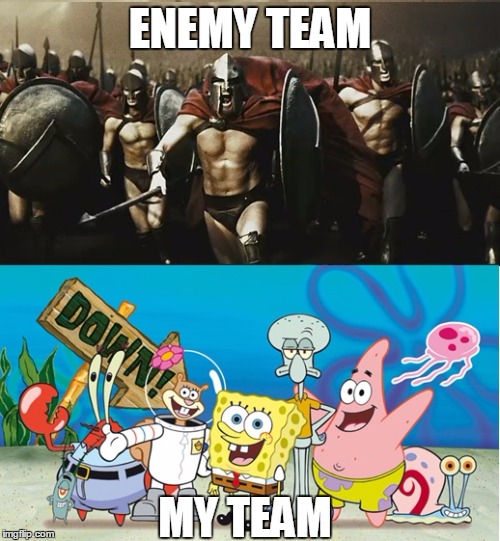 ENEMY TEAM MY TEAM | made w/ Imgflip meme maker