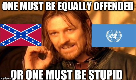 One Does Not Simply Meme | ONE MUST BE EQUALLY OFFENDED OR ONE MUST BE STUPID | image tagged in memes,one does not simply | made w/ Imgflip meme maker