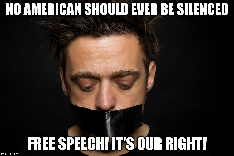 Free Speech is an American Right! | NO AMERICAN SHOULD EVER BE SILENCED FREE SPEECH! IT'S OUR RIGHT! | image tagged in truth | made w/ Imgflip meme maker