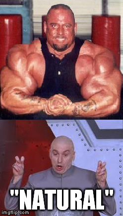 natural | "NATURAL" | image tagged in dr evil laser,muscles | made w/ Imgflip meme maker