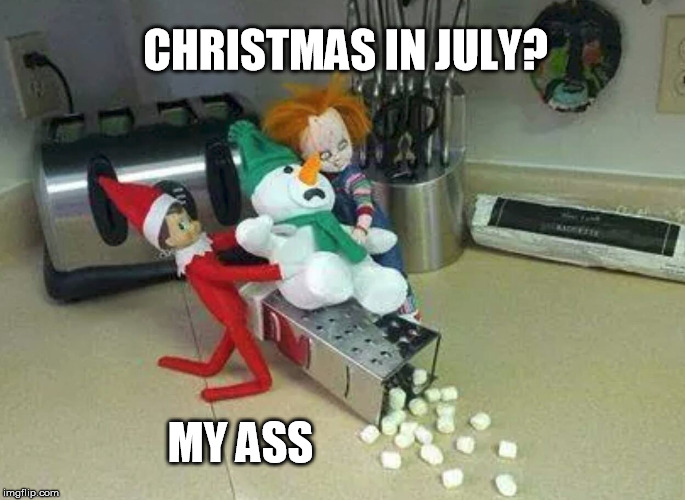 So ~not~ festive | CHRISTMAS IN JULY? MY ASS | image tagged in snowman | made w/ Imgflip meme maker