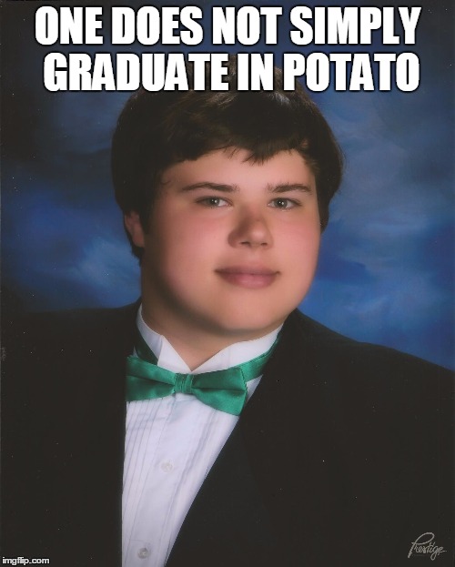 ONE DOES NOT SIMPLY GRADUATE IN POTATO | made w/ Imgflip meme maker