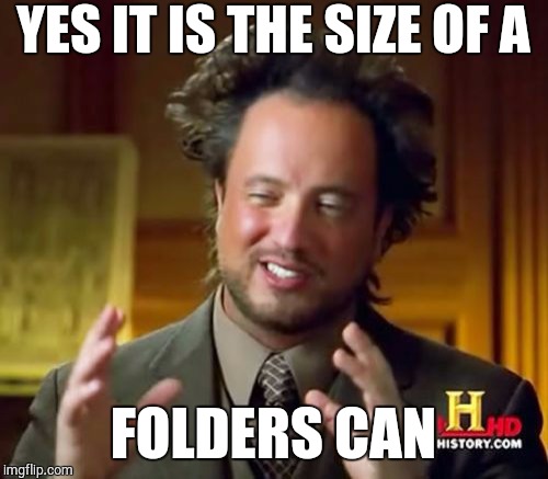 Ancient Aliens Meme | YES IT IS THE SIZE OF A FOLDERS CAN | image tagged in memes,ancient aliens | made w/ Imgflip meme maker