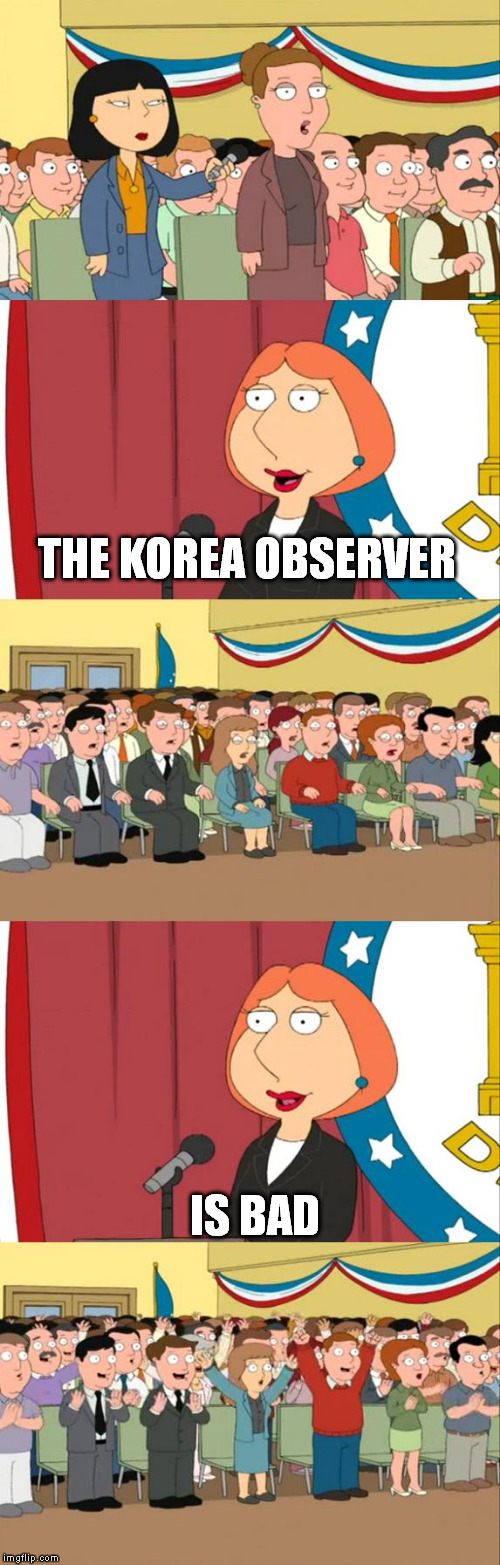 Lois Griffin | THE KOREA OBSERVER IS BAD | image tagged in lois griffin | made w/ Imgflip meme maker