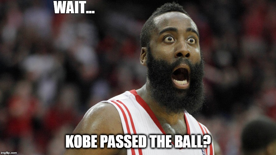 Kobe passed the ball | WAIT... KOBE PASSED THE BALL? | image tagged in kobe,james harden,surprised,basketball,pass | made w/ Imgflip meme maker
