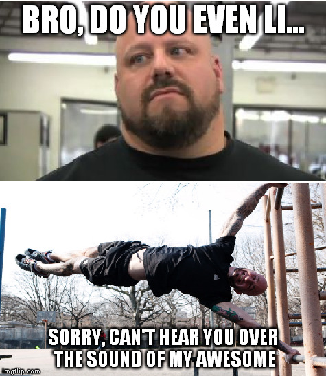 do you even what? | BRO, DO YOU EVEN LI... SORRY, CAN'T HEAR YOU OVER THE SOUND OF MY AWESOME | image tagged in weight lifting,flag | made w/ Imgflip meme maker
