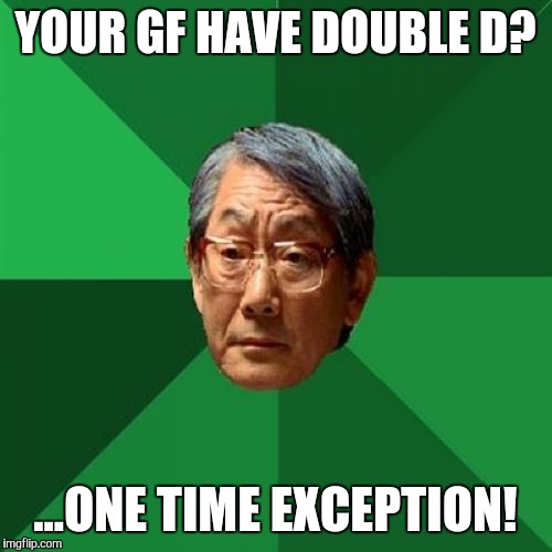 High Expectations Asian Father Meme - Imgflip