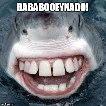 BABABOOEYNADO! | image tagged in bababooey | made w/ Imgflip meme maker