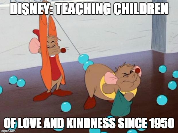 Love & Kindness | DISNEY: TEACHING CHILDREN OF LOVE AND KINDNESS SINCE 1950 | image tagged in disney's anal beads | made w/ Imgflip meme maker