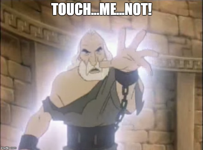 TOUCH...ME...NOT! | made w/ Imgflip meme maker