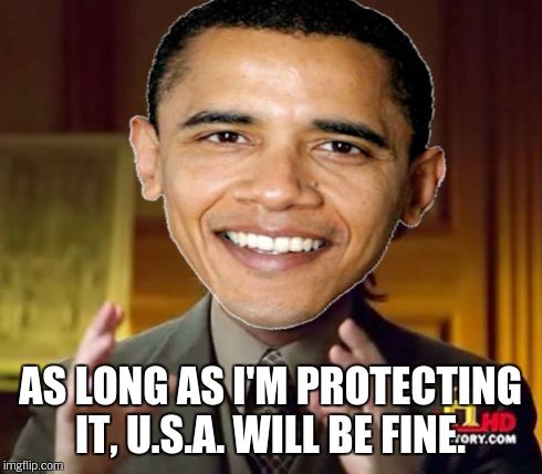 AS LONG AS I'M PROTECTING IT, U.S.A. WILL BE FINE. | made w/ Imgflip meme maker