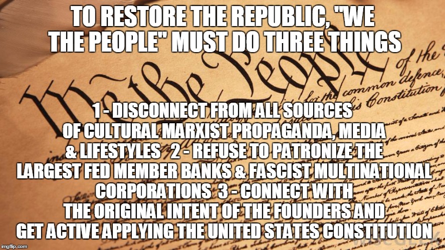 RESTORE THE REPUBLIC | TO RESTORE THE REPUBLIC, "WE THE PEOPLE" MUST DO THREE THINGS 1 - DISCONNECT FROM ALL SOURCES OF CULTURAL MARXIST PROPAGANDA, MEDIA & LIFEST | image tagged in facebook | made w/ Imgflip meme maker