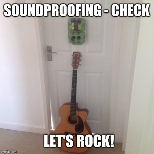 SOUNDPROOFING - CHECK LET'S ROCK! | made w/ Imgflip meme maker