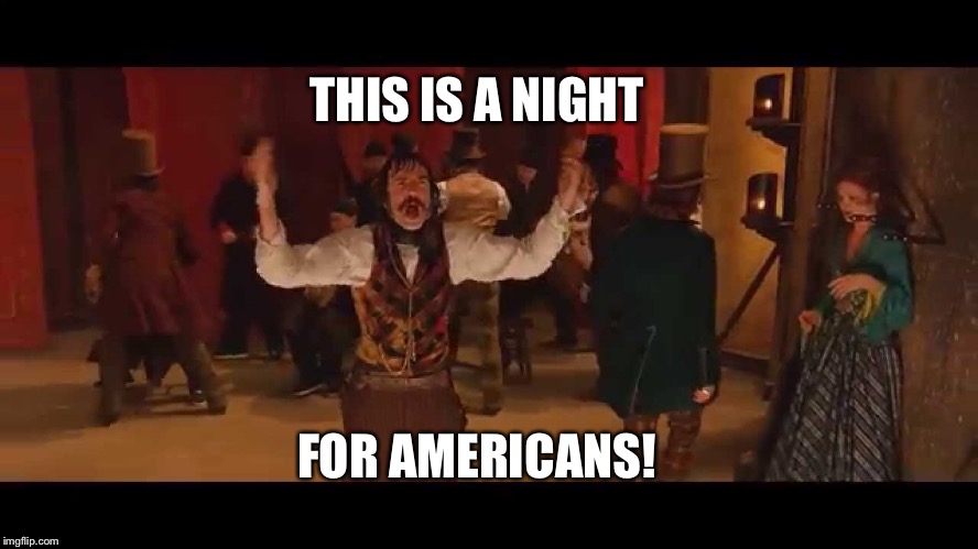 THIS IS A NIGHT FOR AMERICANS! | image tagged in night for americans | made w/ Imgflip meme maker