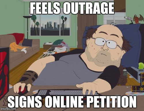 RPG Fan Meme | FEELS OUTRAGE SIGNS ONLINE PETITION | image tagged in memes,rpg fan,AdviceAnimals | made w/ Imgflip meme maker