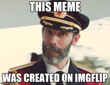 Captain Obvious | THIS MEME WAS CREATED ON IMGFLIP | image tagged in captain obvious,imgflip | made w/ Imgflip meme maker